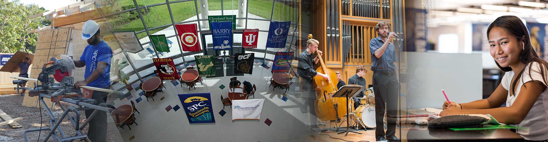 collage of images including a student operating a skills saw, university banners hanging in the lobby of the University Partnership Center on the Seminole Campus, students performing on stage at the Music Center on the Gibbs Campus and a female student wearing white earbuds smiling at the camera